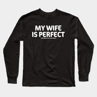 my wife is perfect Long Sleeve T-Shirt